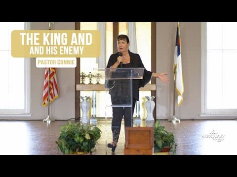 The King and His Enemy - Pastor Connie