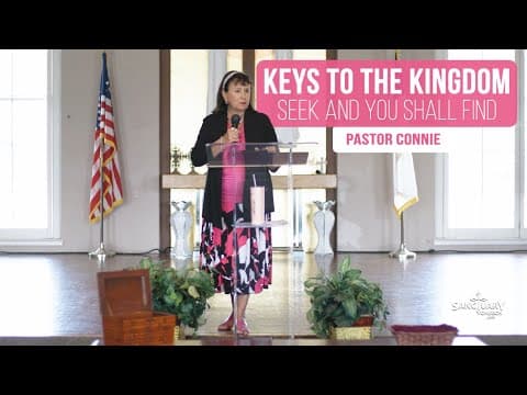 Keys to the Kingdom (Seek and You Shall Find) - Pastor Connie