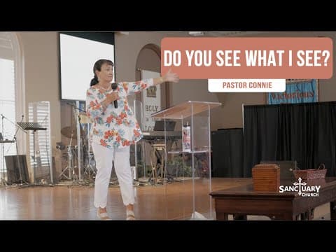 Do You See What I See? (Part 1) - Pastor Connie