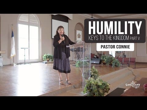 Humility (Keys to the Kingdom Part V) - Pastor Connie