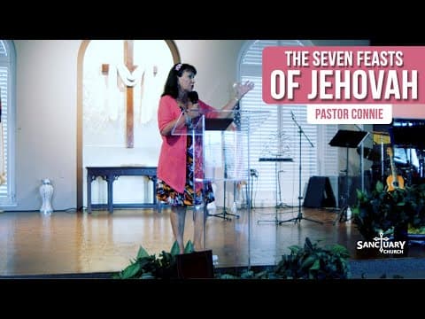 The Seven Feasts of Jehovah - Pastor Connie