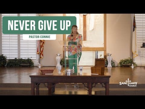 Never Give Up - Pastor Connie
