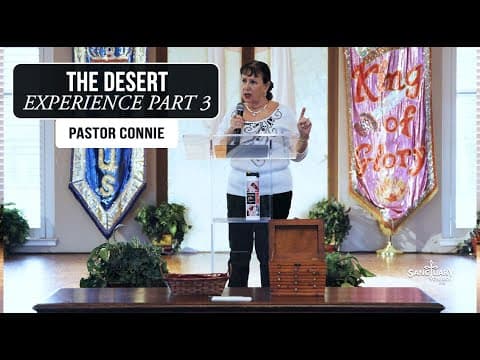 The Desert Experience Part 3 - Pastor Connie