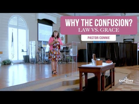 Why the Confusion? Law vs. Grace - Pastor Connie