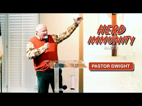 Herd Immunity Part 3 - Pastor Dwight