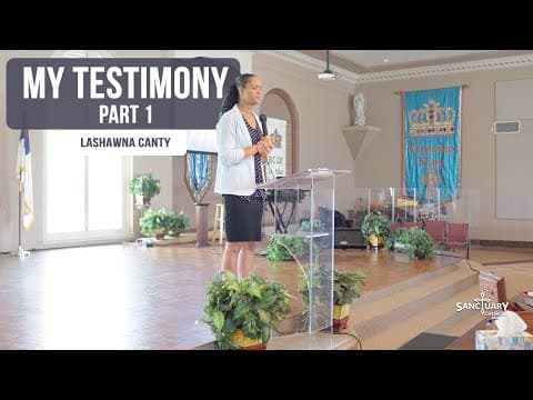 My Testimony (Part 1) - LaShawna Canty