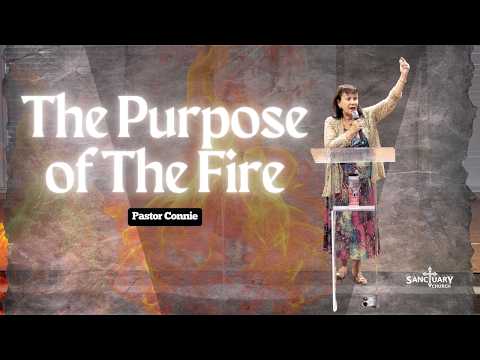 The Purpose of the Fire - Pastor Connie