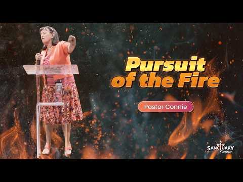 🔥 Pursuit of the Fire | Pastor Connie | Sanctuary Church