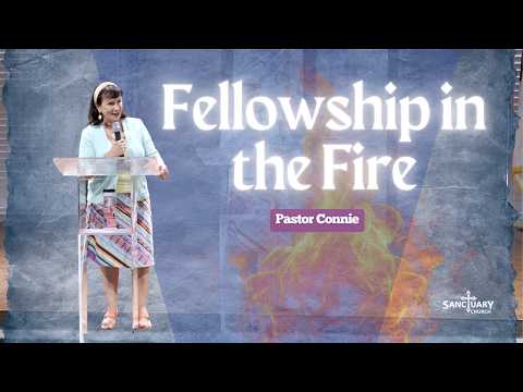 Fellowship in the Fire - Pastor Connie
